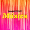 Various Artists - Solo Necesito Música