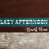 Lazy Afternoon - Almost Home