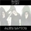 Alien Nation - Bleed It Dry - Single