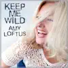 Amy Loftus - Keep Me Wild