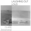 Claire Åkebrand - Laughing Out Loud