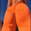 Fresh Face Slutty Jordan - Twerk On It (feat. LilTeeWiley) - Single