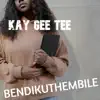 Kay Gee Tee - Bendikuthembile - Single