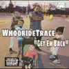 WhoorideTrace - Get Em Back - Single