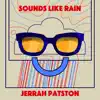 Jerrah Patston - Sounds Like Rain