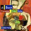 Clark Pang - J.S. Bach Complete Cello Suites