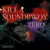 ZERO - Kill a Soundbwoy - Single