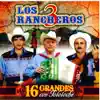 Los 3 Rancheros - 16 Grandes Con Tololoche