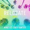 Mike Lo - Relocate (feat. Joey Vantes) [Remix] [Remix] - Single