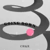 CH&R - Going Down - Single