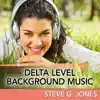 Steve G. Jones - Delta Level Background Music