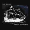 Cody Gamracy - Where Is The Ground?