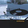 THE LOYALISTS - Moodswing