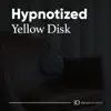 Yellow Disk - Hypnotized - Single