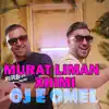 Murat Liman - Oj e Omel (feat. Xhimi) - Single