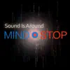 MindSTOP - Sound Is Around - Single