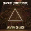 Awaiting Oblivion - Drop City (Demo Version) - Single