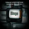 YUNA, Patrick Metzker & Martin van Lectro - Binge - Single