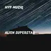 HYP Muziq - Alien Superstar - Single