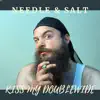 Needle & Salt - Kiss My Doublewide - Single