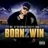 E-Ferocious - Born 2 Win