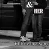 Glenn Scott Davis & Her - Kill Me in a Song - Single