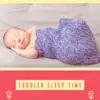 Toddler Sleep Time - Toddler Music For Sleep