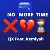 EJX - No More Time (feat. Kemiyah) - Single