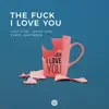 Colt Live, Enny One & Chris Wayfarer - The F**k I Love You - Single