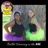 Amy & Marilyn - Ballet Dancing in the Am