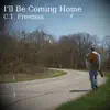 C.T. Freeman - I'll Be Coming Home