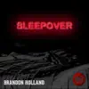 Brandon Holland - Sleepover - Single