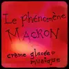 Creme Glacee Musique - Le phénomène macron - Single