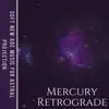 Mercury Retrograde - Mercury Retrograde - Soft New Age Music for Astral Projection