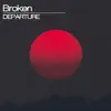 Departure - Broken - Single