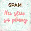 SPAM - Nu știu să plâng - Single