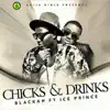 Blackah - Chicks & Drinks (feat. Ice Prince) - Single