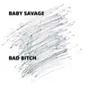 Baby Savage - Bad Bitch - Single