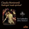 Ex Cathedra & Jeffrey Skidmore - Monteverdi: Madrigals Made Spiritual