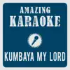 Amazing Karaoke - Kumbaya My Lord (Karaoke Version) [Originally Performed By Helmut Lotti] - Single