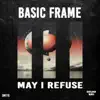 Basic Frame - May I Refuse - Single