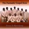 The Fantastic Gospel Sons - Jesus Is Knocking