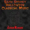 Jason Marduk - Bach Spooky Halloween Classical Music