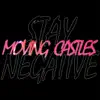 Moving Castles - Stay Negative