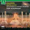 Ton Koopman & Amsterdam Baroque Orchestra - Handel: Water Music