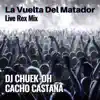 Cacho Castaña & Dj Chuek-oh - La Vuelta Del Matador (Live Rex Mix) - Single