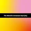 Songfinch - The World’s Greatest Dad (Ds) - Single