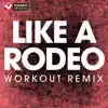 Power Music Workout - Like a Rodeo (Workout Remix) - Single