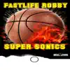 Fa$tLife Robby - Super Sonics - Single