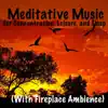 Tiger Lily - Meditative Music for Concentration, Leisure, And Sleep (With Fireplace Ambience)